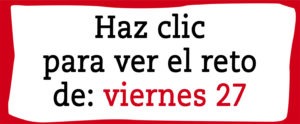 Aquí puedes ver el reto de hoy