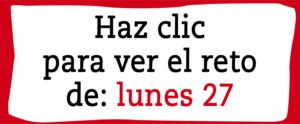 Aquí puedes ver el reto de hoy